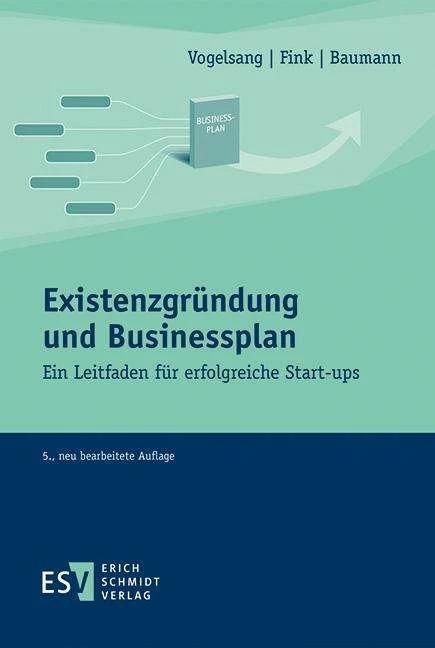 Produktbild Existenzgründung und Businessplan (Deutsch, Matthias Baumann, Christian Fink, Eva Vogelsang, 2018)