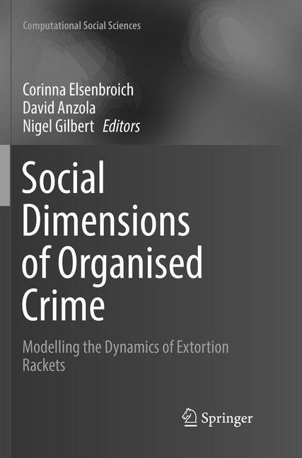 Produktbild Social Dimensions of Organised Crime (Nigel Gilbert, David Anzola, Corinna Elsenbroich, 2018)