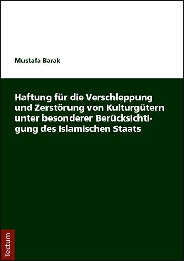 Produktbild Haftung für die Verschleppung und Zerstörung von Kulturgütern unter besonderer Berücksichtigung des (Deutsch, Mustafa Barak, 2017)