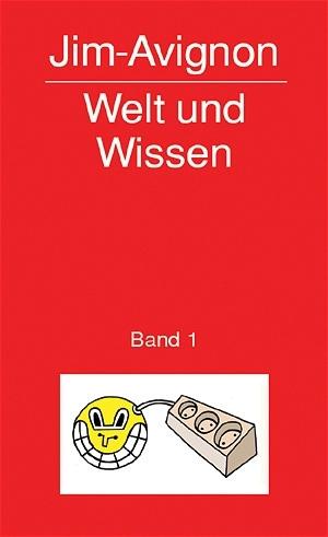 Produktbild Avignon,J.:Welt und Wissen.1 (Deutsch, Jim Avignon, 2004)