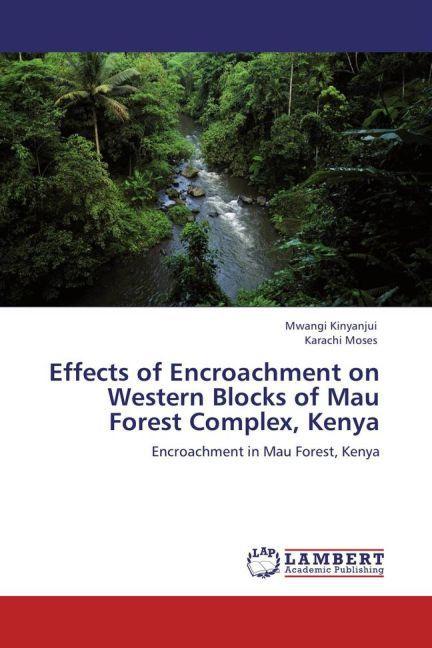 Produktbild Effects of Encroachment on Western Blocks of Mau Forest Complex, Kenya (Mwangi Kinyanjui, Karachi Moses, 2012)