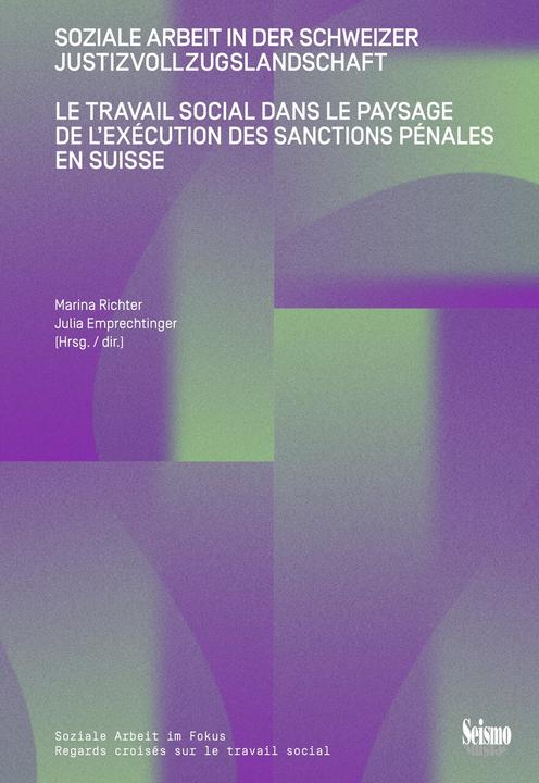 Produktbild Le travail social dans le paysage de l’exécution des sanctions pénales en Suisse (Deutsch, Französisch, Marina Richter, Julia Emprechtinger, Martin Erismann, Anna Isenhardt, Ueli Hostettler, Melanie Wegel, Géraldine Bugnon, Arnaud Frauenfelder, Louise Frey, Conor Mangold, Martin Böhnel, Pascal Philipp Kohler, Armelle Weil, Aurélie Stoll, Christoph Urwyler, Lucile Franz, 2024)