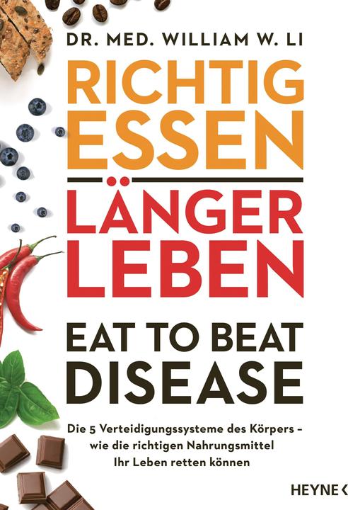 Richtig essen, länger leben – Eat to Beat Disease (Deutsch, William W. Li, 2020)
