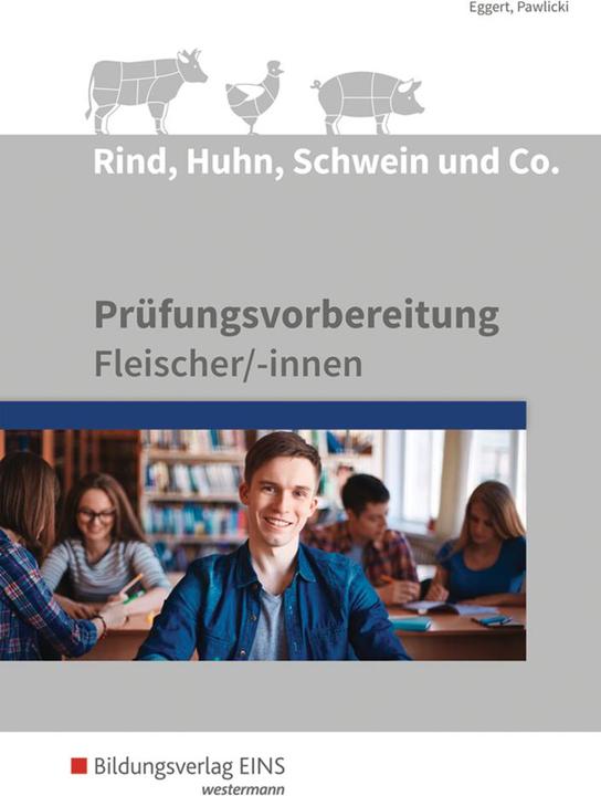 Produktbild Rind, Huhn, Schwein und Co. Prüfungsvorbereitung für Fleischer/-innen. Schülerband (Deutsch, Sebastian Eggert, Werner Pawlicki, 2017)