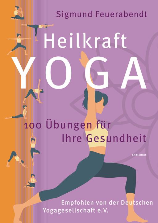 Produktbild Heilkraft Yoga. 100 Übungen für Ihre Gesundheit. Empfohlen von der Deutschen Yogagesellschaft e.... (Deutsch, Sigmund Feuerabendt, 2022)