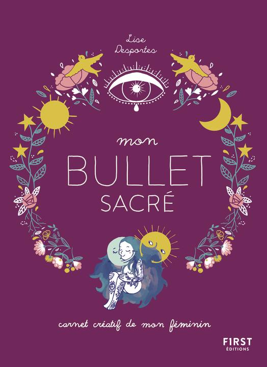 Produktbild Mon bullet sacré : carnet créatif de mon féminin (Französisch, Desportes Lise, 2024)