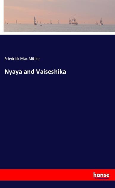 Actual product image Nyaya and Vaiseshika (Friedrich Max Müller, 2017)