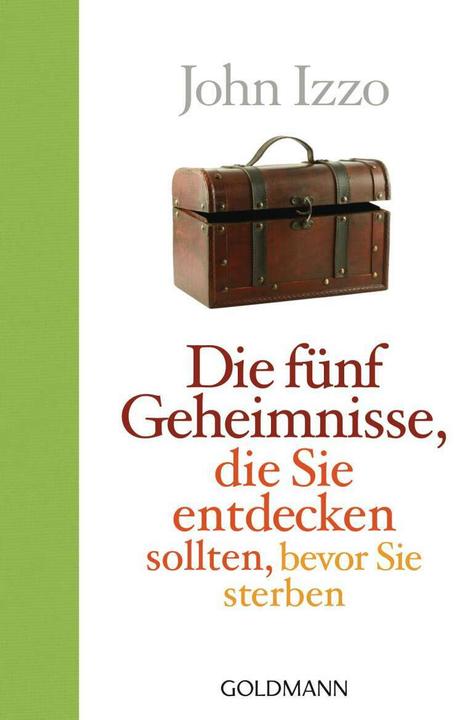 Produktbild Die fünf Geheimnisse, die Sie entdecken sollten, bevor Sie sterben (Deutsch, John Izzo, 2010)