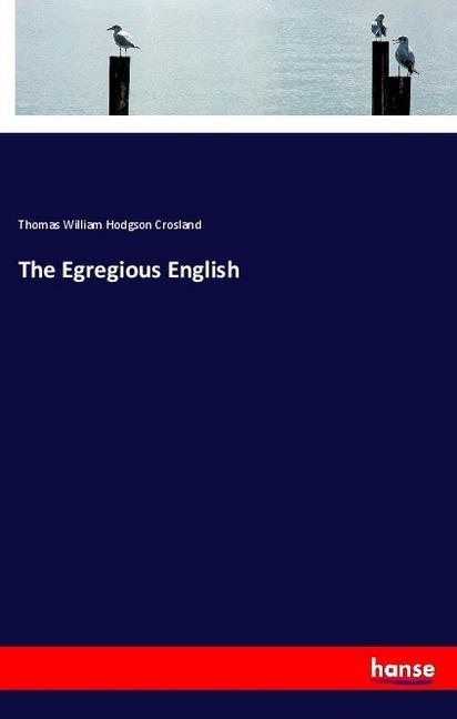 Produktbild The Egregious English (Thomas William Hodgson Crosland, 2018)