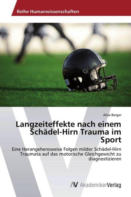 Produktbild Langzeiteffekte nach einem Schädel-Hirn Trauma im Sport (Deutsch, Alisa Berger, 2013)