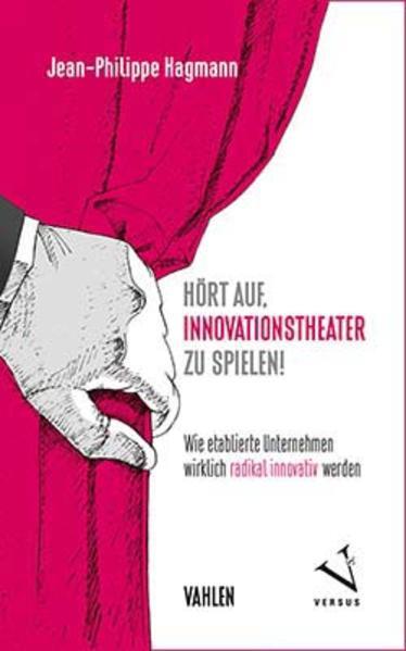 Produktbild Hört auf, Innovationstheater zu spielen! (Deutsch, Jean-Philippe Hagmann, 2018)