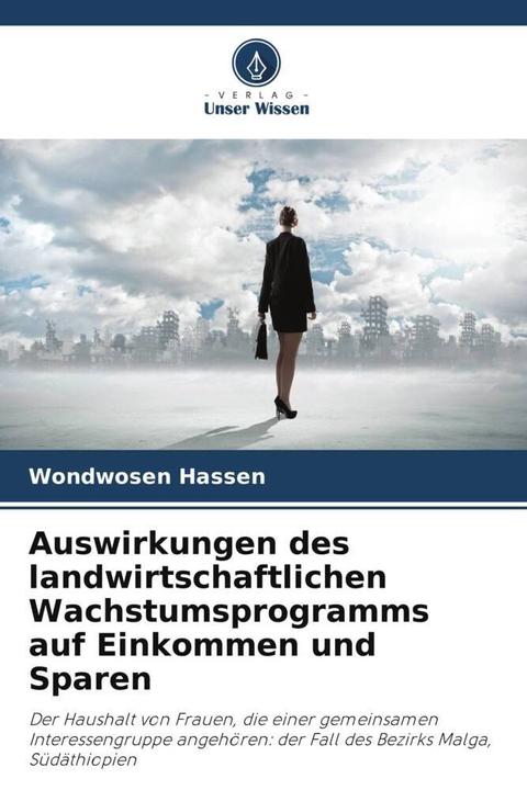Produktbild Auswirkungen des landwirtschaftlichen Wachstumsprogramms auf Einkommen und Sparen (Wondwosen Hassen, 2024)