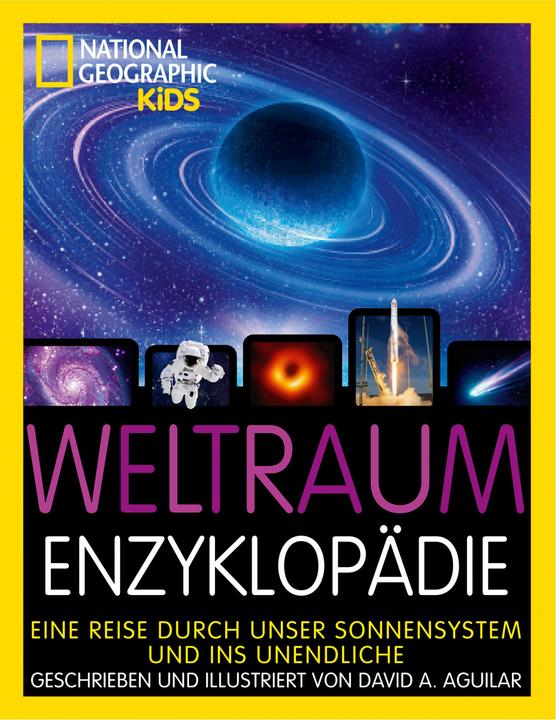 National Geographic Space Encyclopedia: A Journey through our Solar System and into Infinity (German, David Aguilar, Anke Wellner-Kempf, 2021)