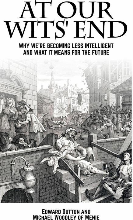 At Our Wits' End (English, Edward Dutton, Michael A. Woodley of Menie, 2018)