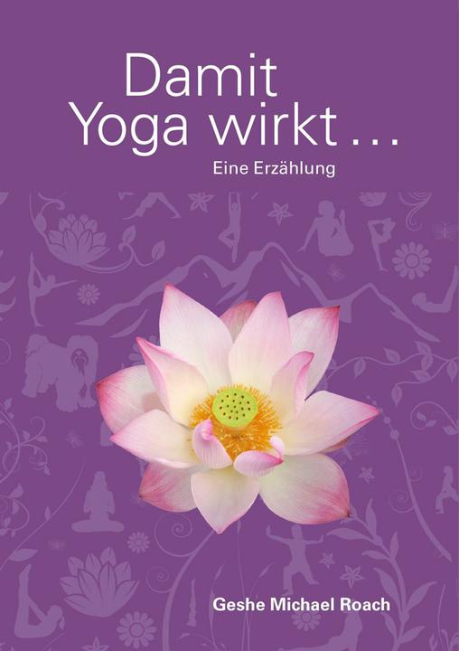 Produktbild Damit Yoga wirkt (Deutsch, Geshe Michael Roach, 2012)