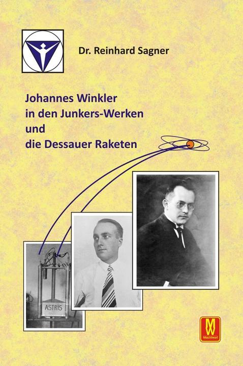 Actual product image Johannes Winkler in den Junkers-Werken und die Dessauer Raketen (German, Reinhard Sagner, 2022)