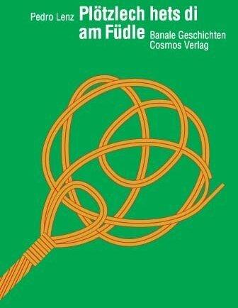Produktbild Plötzlech hets di am Füdle (Deutsch, Pedro Lenz, 2008)