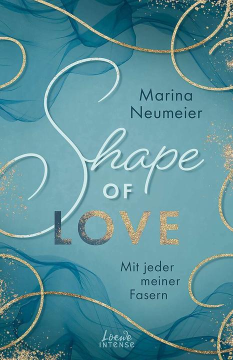 Produktbild Shape of Love - Mit jeder meiner Fasern (Love-Trilogie, Band 1) (Deutsch, Marina Neumeier, 2022)