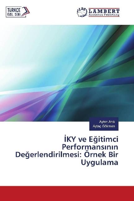 Produktbild IKY ve Egitimci Performansinin Degerlendirilmesi: Örnek Bir Uygulama (Deutsch, Aytaç Gökmen, Ayten An k, 2017)