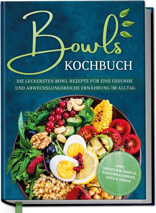 Produktbild Bowls Kochbuch: Die leckersten Bowl Rezepte für eine gesunde & abwechslungsreiche Ernährung im (Deutsch, Charlotte Davis, Mareike Bauer, 2023)