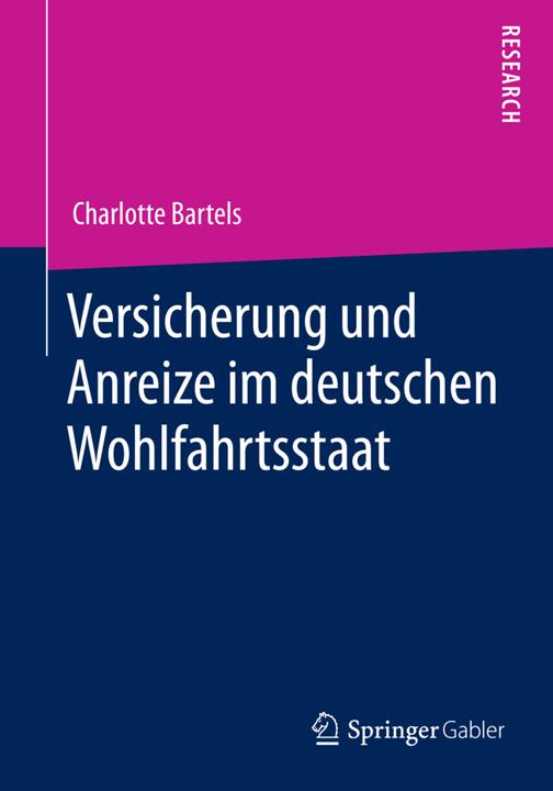 Produktbild Versicherung und Anreize im deutschen Wohlfahrtsstaat (Deutsch, Charlotte Bartels, 2014)