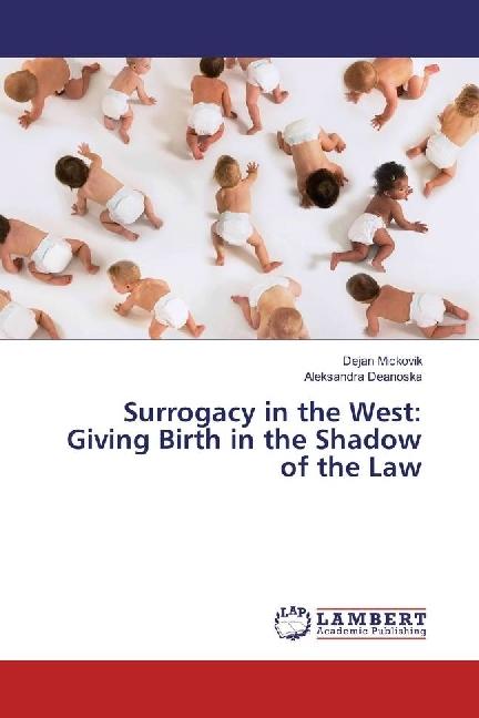 Produktbild Surrogacy in the West: Giving Birth in the Shadow of the Law (Aleksandra Deanoska, Dejan Mickovik, 2017)