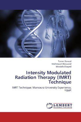 Produktbild Intensity Modulated Radiation Therapy (IMRT) Technique (Tamer Dawod, Mahmoud Abouzeid, Mostafa Elsayed, 2012)