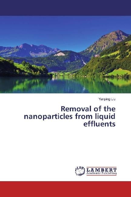 Actual product image Removal of the nanoparticles from liquid effluents (German, Yanping Liu, 2017)