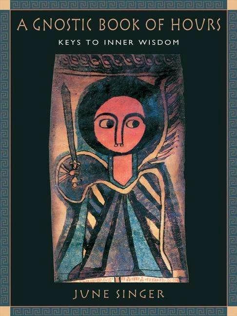 Produktbild A Gnostic Book of Hours: Keys to Inner Wisdom (Englisch, June Singer, 2004)