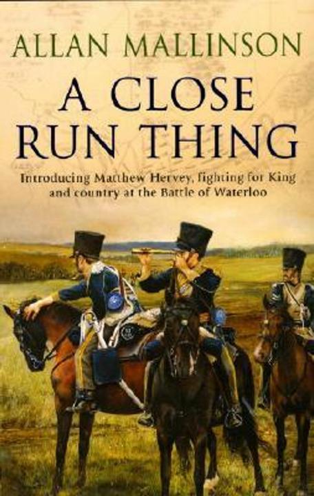 Actual product image A Close Run Thing (Matthew Hervey, Book 01) (English, Allan Mallinson, 2007)