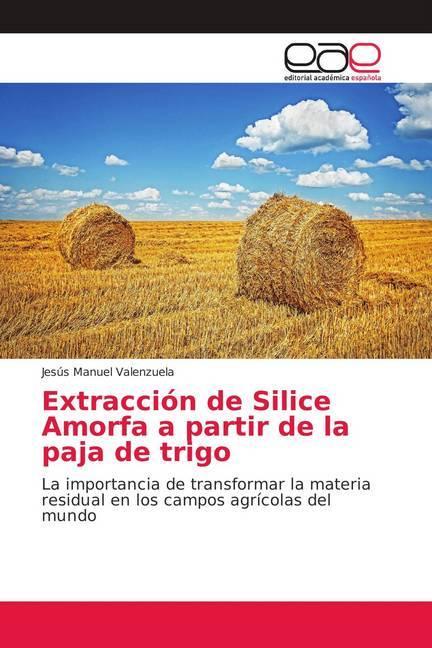 Produktbild Extracción de Silice Amorfa a partir de la paja de trigo (Jesús Manuel Valenzuela, 2019)