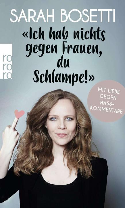 Produktbild Ich hab nichts gegen Frauen, du Schlampe! (Deutsch, Sarah Bosetti, 2020)