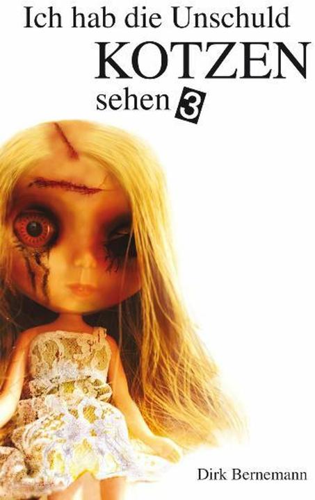 Produktbild Ich hab die Unschuld kotzen sehen 3 (Deutsch, Dirk Bernemann, 2011)