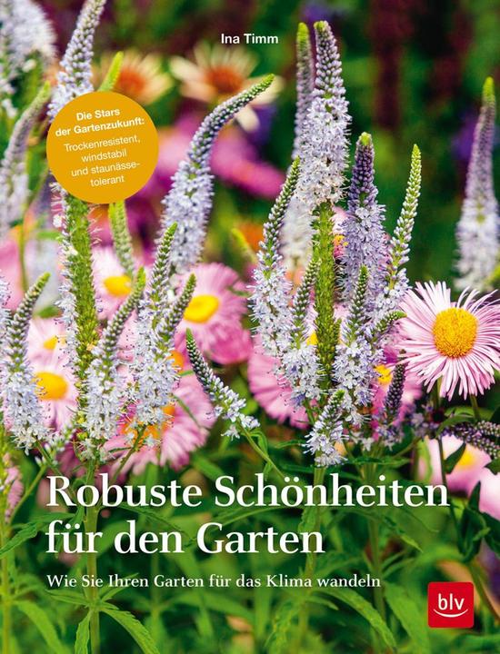Produktbild Robuste Schönheiten für den Garten (Deutsch, Ina Timm, 2020)