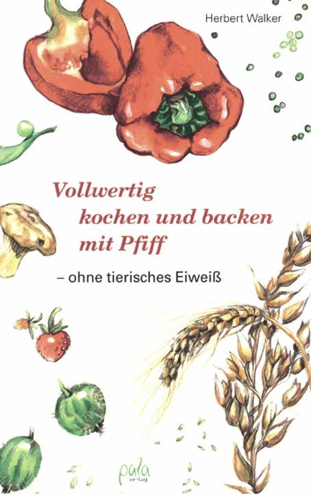 Produktbild Vollwertig kochen und backen mit Pfiff, ohne tierisches Eiwe (Deutsch, Herbert Walker, 2008)