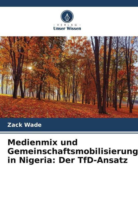 Actual product image Medienmix und Gemeinschaftsmobilisierung in Nigeria: Der TfD-Ansatz (Zack Wade, 2022)