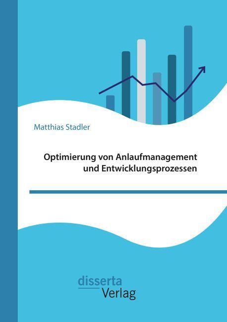 Produktbild Optimierung von Anlaufmanagement und Entwicklungsprozessen (Matthias Stadler, 2016)