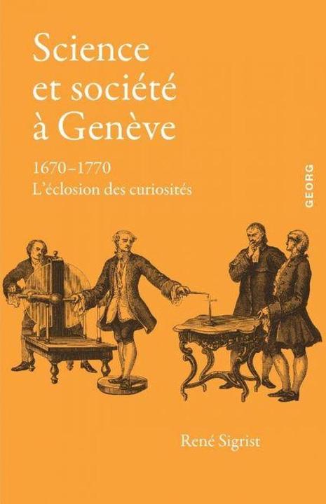 Produktbild Science et société à Genève : 1670-1770 : l'éclosion des curiosités (Französisch, René Sigrist, 2024)