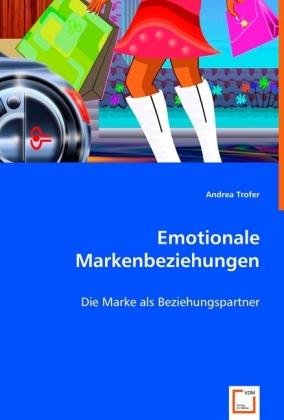 Actual product image Emotionale Markenbeziehungen (German, Andrea Trofer, 2008)