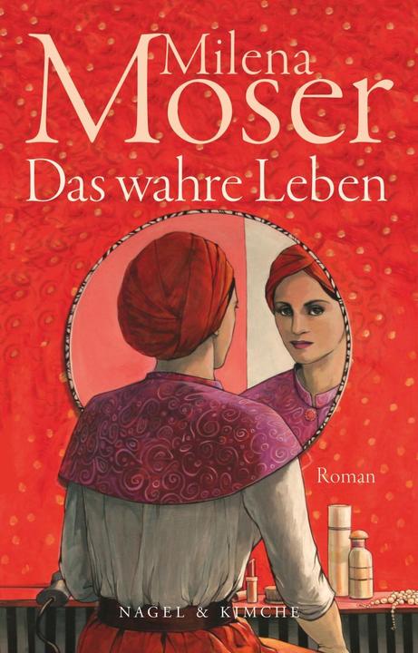 Produktbild Das wahre Leben (Deutsch, Milena Moser, 2013)