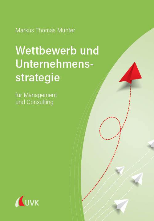 Produktbild Wettbewerb und Unternehmensstrategie (Deutsch, Markus Thomas Münter, 2022)