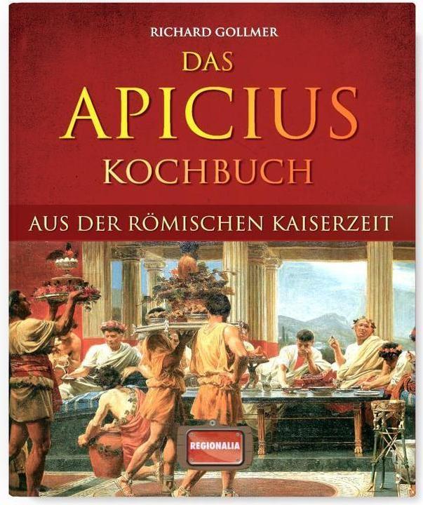 Produktbild Das Apicius Kochbuch aus der römischen Kaiserzeit (Deutsch, Richard Gollmer, 2022)