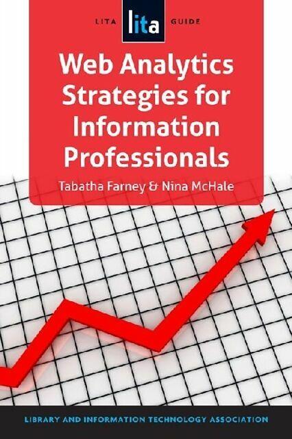 Produktbild Web Analytics Strategies for Information Professionals (Englisch, Nina McHale, Tabatha Farney, 2013)