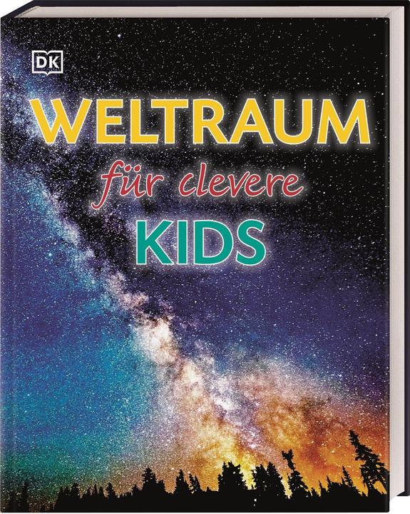 Weltraum für clevere Kids (Deutsch, Martin Kliche, DK Verlag - Kids, 2020)