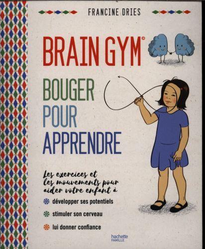 Image du produit Brain gym : bouger pour apprendre (Français, Dries Francine, 2017)
