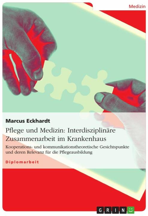 Produktbild Pflege und Medizin: Interdisziplinäre Zusammenarbeit im Krankenhaus (Deutsch, Marcus Eckhardt, 2011)