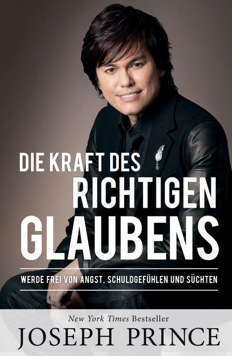 Produktbild Die Kraft des richtigen Glaubens (Deutsch, Joseph Prince, 2024)