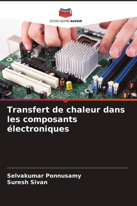 Produktbild Transfert de chaleur dans les composants électroniques (Selvakumar Ponnusamy, Suresh Sivan, 2023)