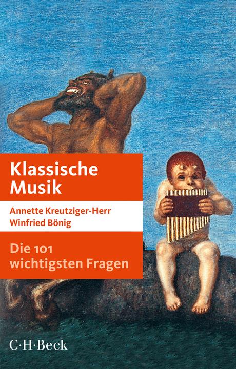 Produktbild Die 101 wichtigsten Fragen: Klassische Musik (Deutsch, Winfried Bönig, Annette Kreutziger-Herr, 2018)