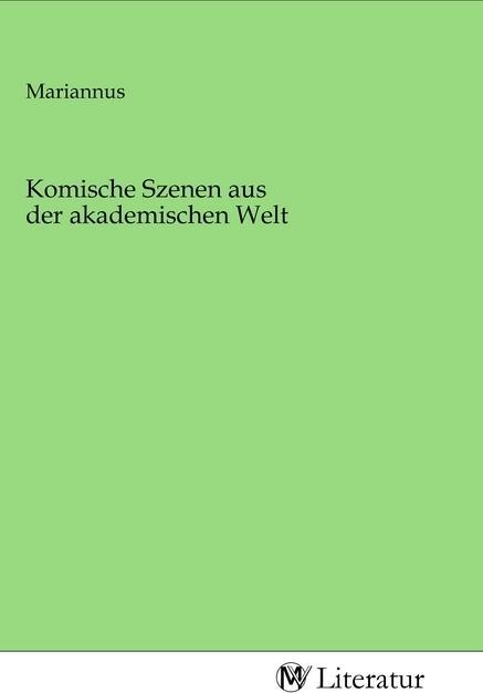 Actual product image MV-Literatur Komische Szenen aus der akademischen Welt (Mariannus, 2020)